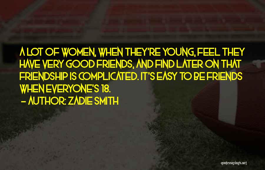 Women's Friendship Quotes By Zadie Smith