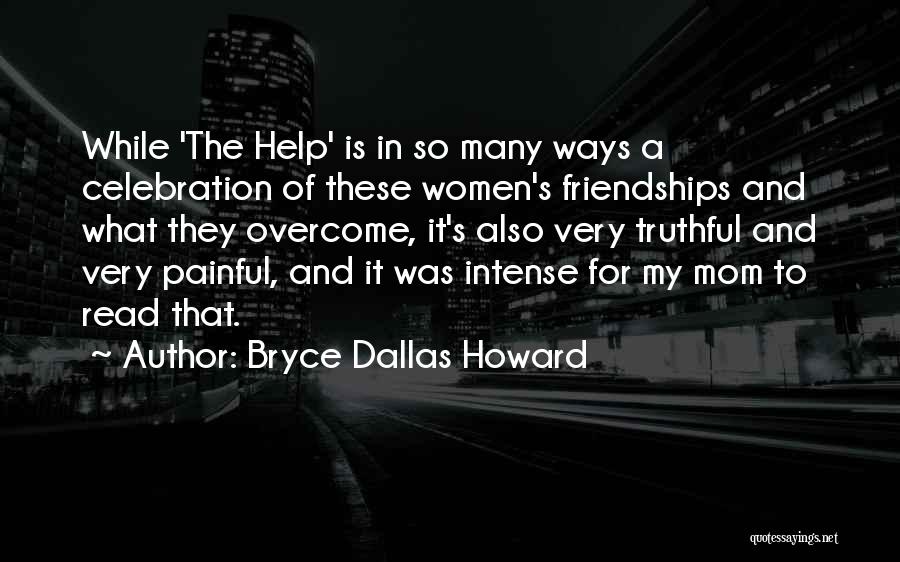 Women's Friendships Quotes By Bryce Dallas Howard