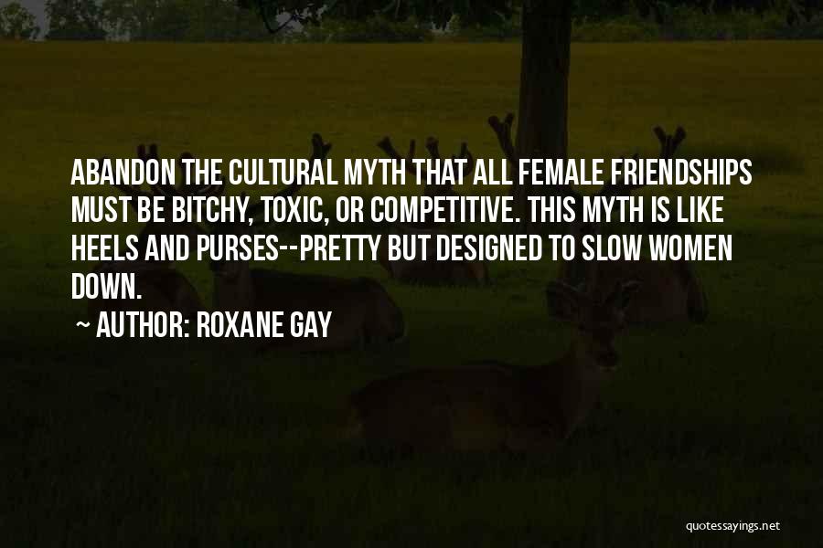 Women's Friendships Quotes By Roxane Gay