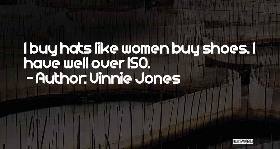 Women's Hats Quotes By Vinnie Jones