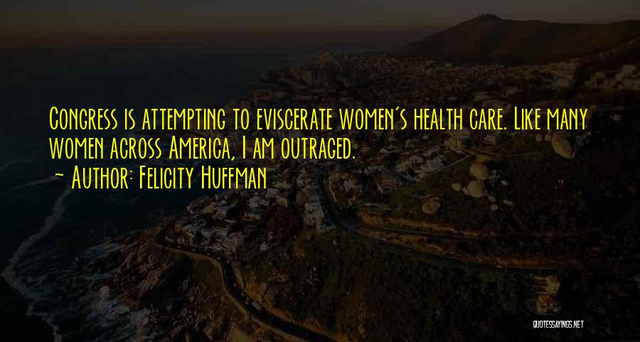 Women's Health Care Quotes By Felicity Huffman
