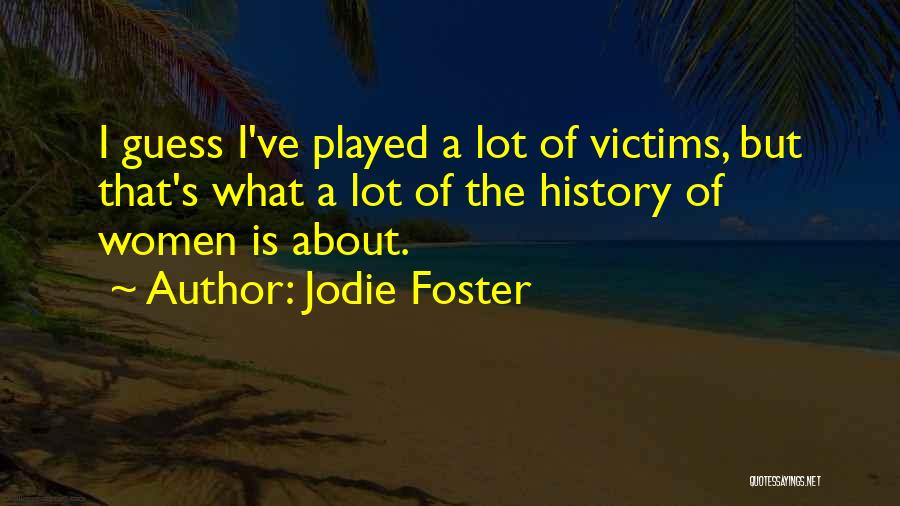 Women's History Quotes By Jodie Foster