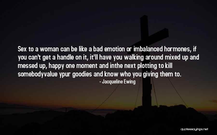 Women's Hormones Quotes By Jacqueline Ewing