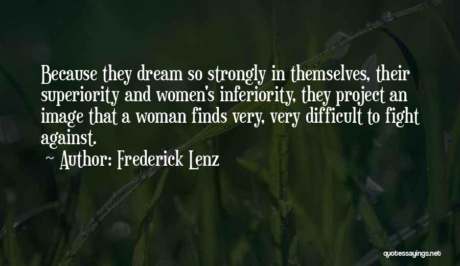 Women's Inferiority Quotes By Frederick Lenz