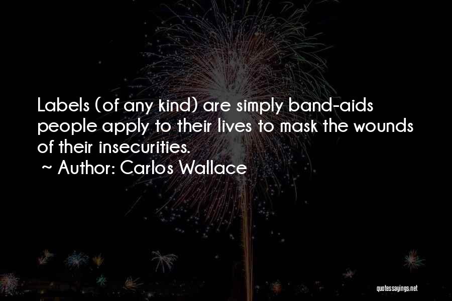 Women's Insecurities Quotes By Carlos Wallace