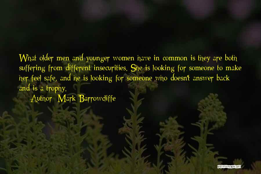 Women's Insecurities Quotes By Mark Barrowcliffe