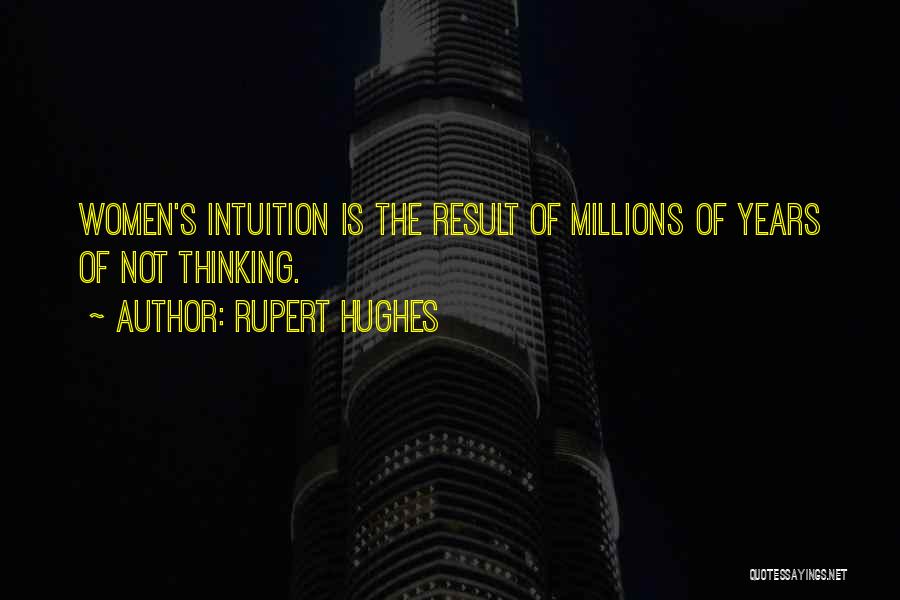 Women's Intuition Quotes By Rupert Hughes