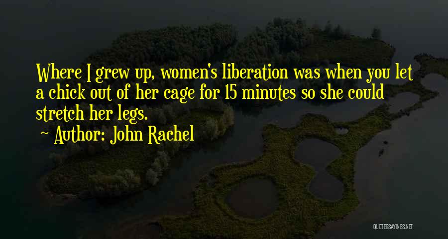 Women's Lib Quotes By John Rachel