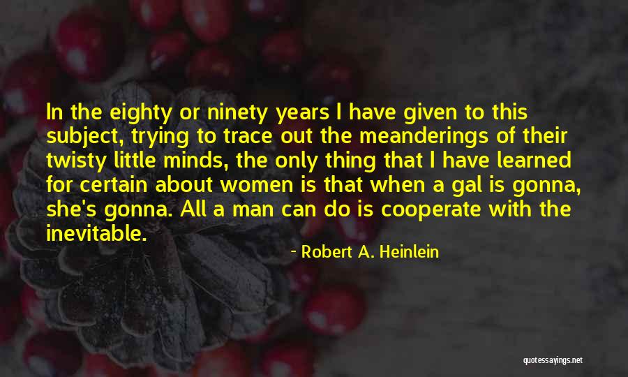 Women's Quotes By Robert A. Heinlein