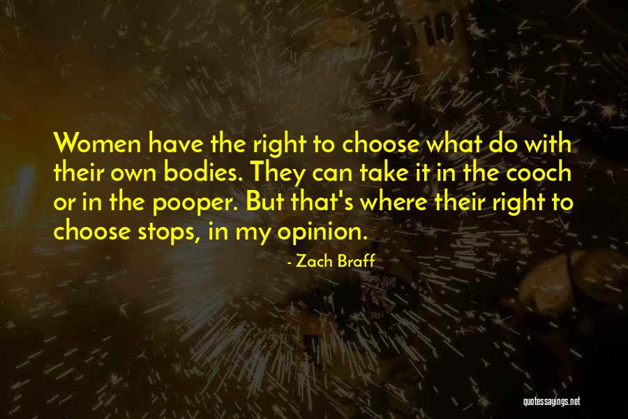 Women's Right To Choose Quotes By Zach Braff