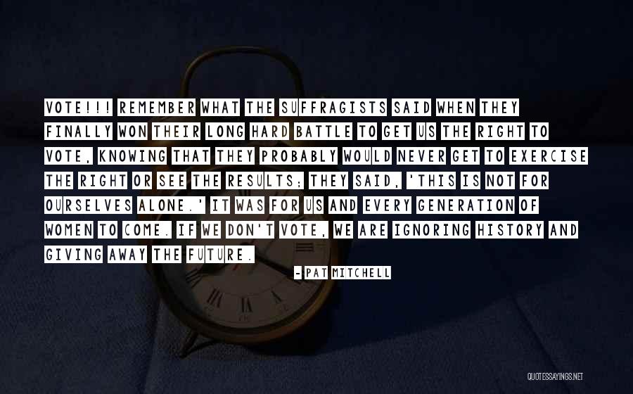 Women's Right To Vote Quotes By Pat Mitchell