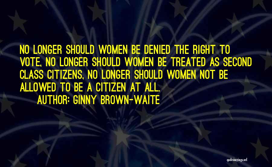 Women's Right Vote Quotes By Ginny Brown-Waite