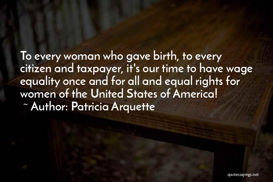 Women's Rights And Equality Quotes By Patricia Arquette