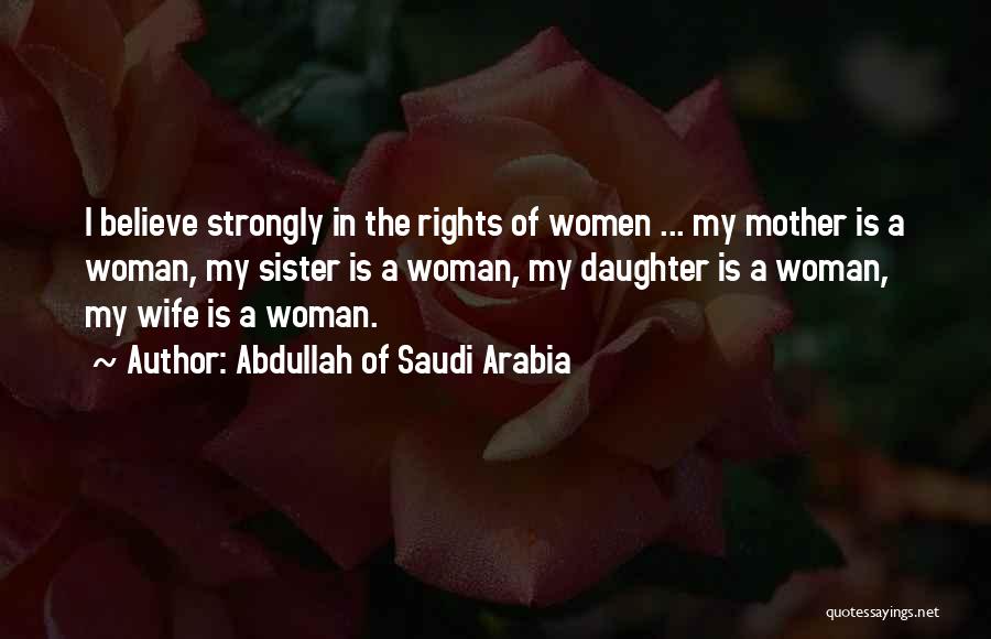 Women's Rights In Saudi Arabia Quotes By Abdullah Of Saudi Arabia