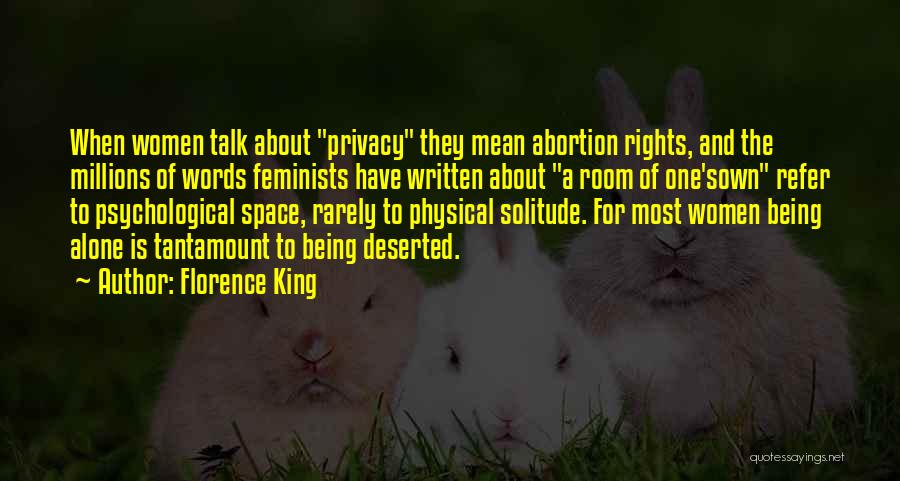 Women's Rights To Abortion Quotes By Florence King