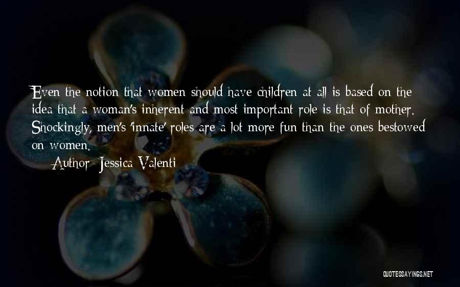 Women's Roles Quotes By Jessica Valenti