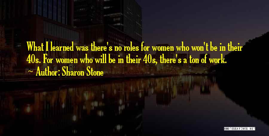 Women's Roles Quotes By Sharon Stone