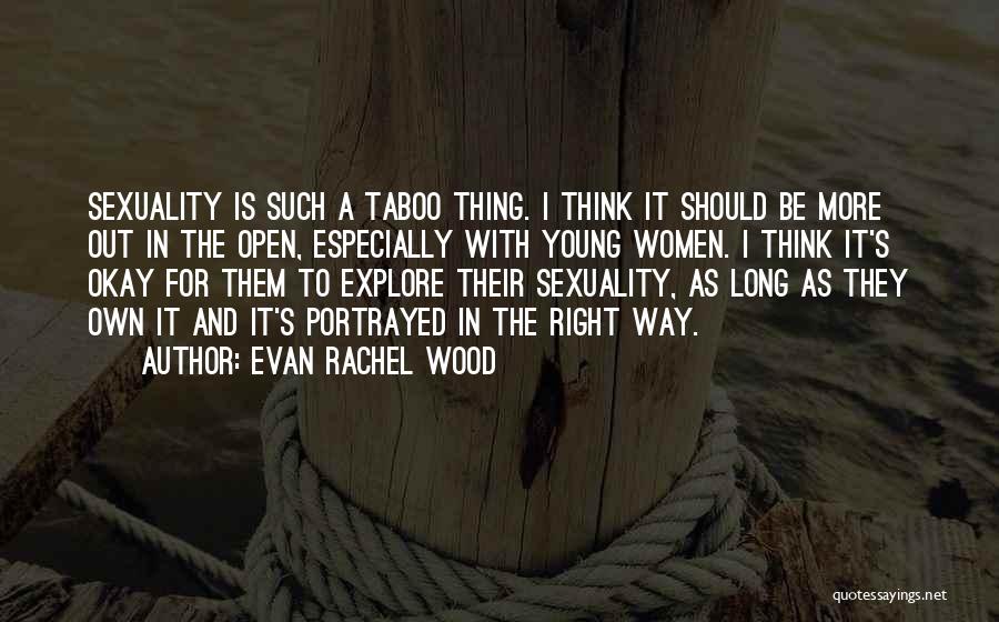 Women's Sexuality Quotes By Evan Rachel Wood