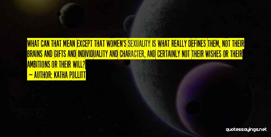 Women's Sexuality Quotes By Katha Pollitt