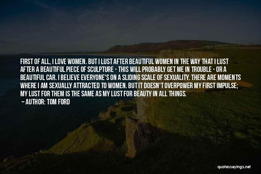 Women's Sexuality Quotes By Tom Ford