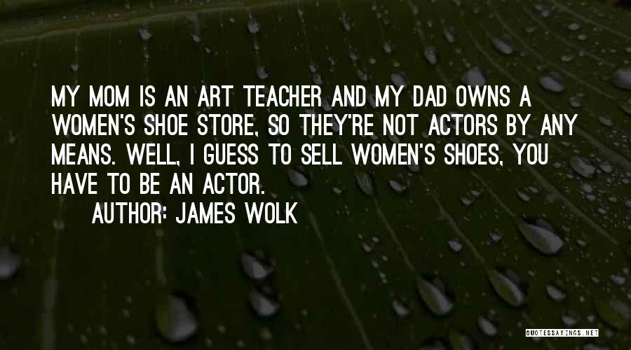 Women's Shoes Quotes By James Wolk