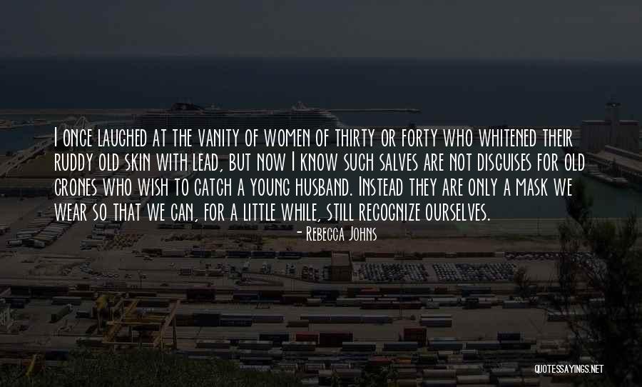 Women's Vanity Quotes By Rebecca Johns Women's Vanity Quotes By Rebecca Johns
