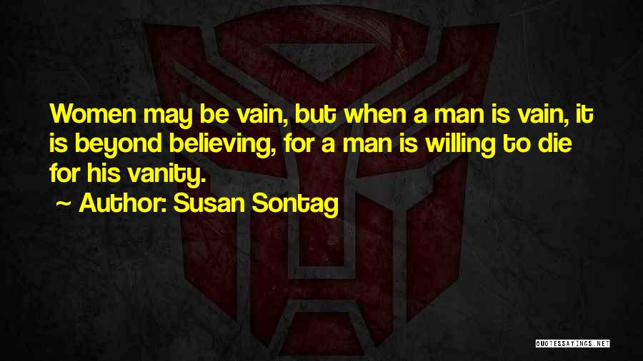 Women's Vanity Quotes By Susan Sontag