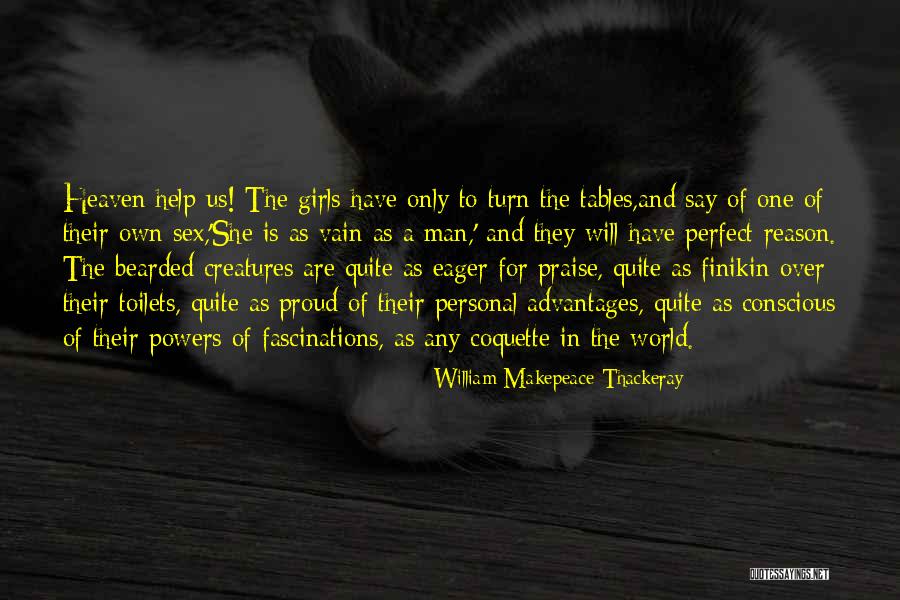 Women's Vanity Quotes By William Makepeace Thackeray