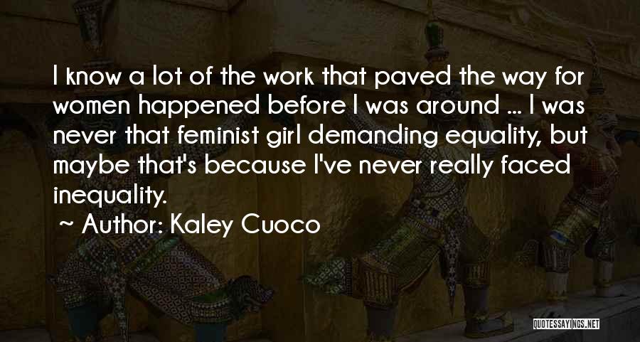 Women's Work Is Never Done Quotes By Kaley Cuoco