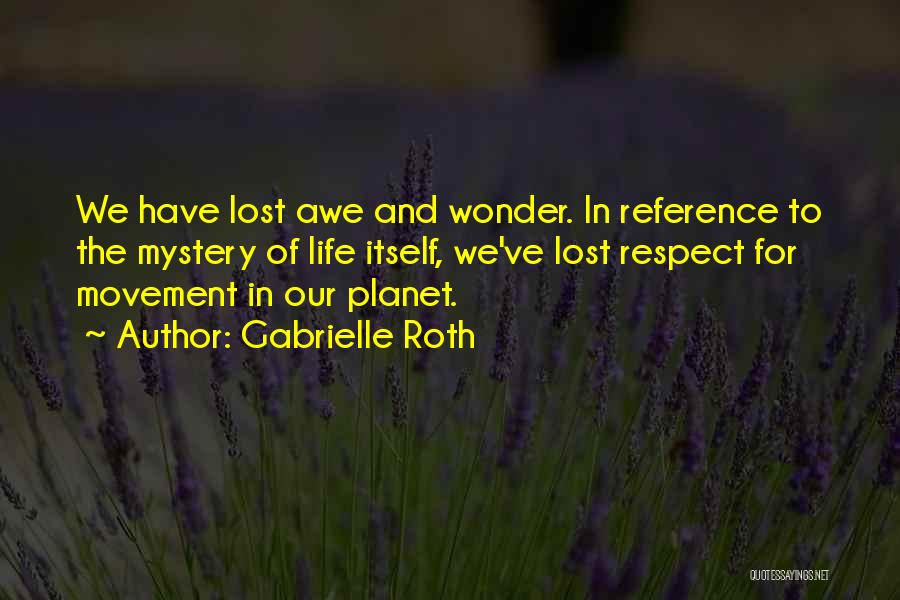 Wonder And Awe Quotes By Gabrielle Roth