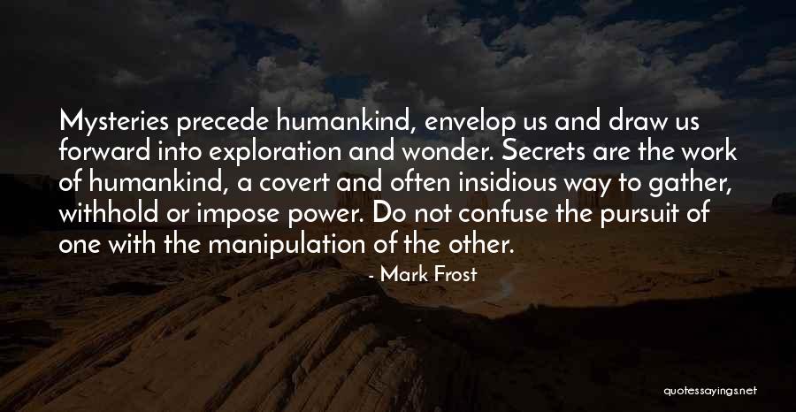 Wonder And Mystery Quotes By Mark Frost Wonder And Mystery Quotes By Mark Frost