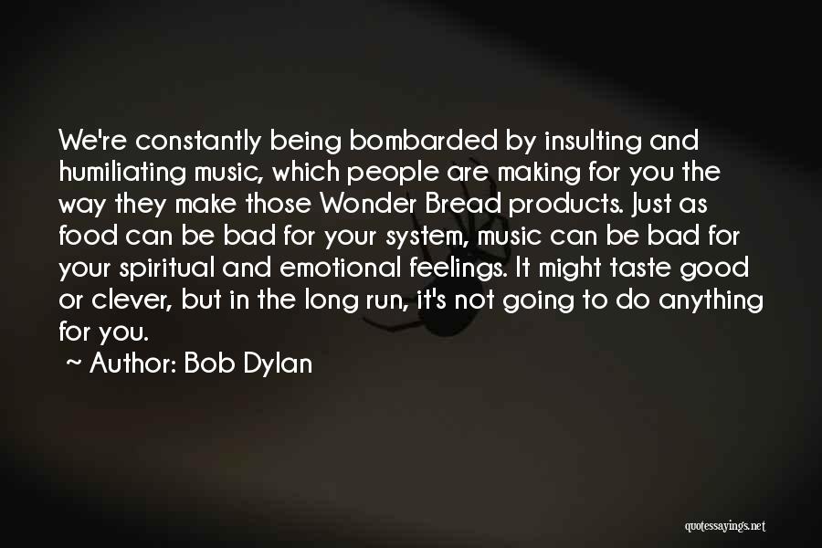 Wonder Bread Quotes By Bob Dylan