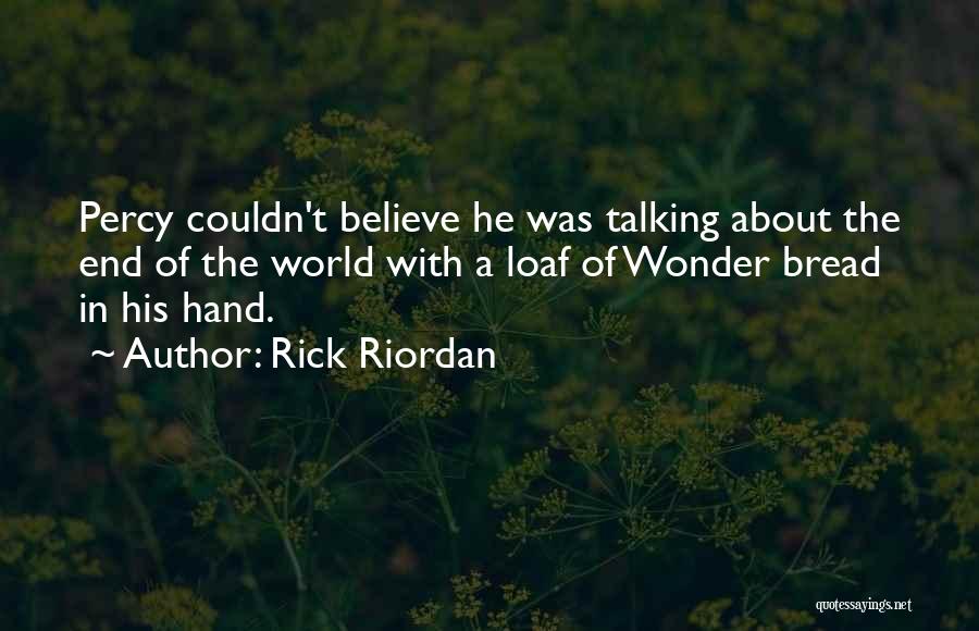 Wonder Bread Quotes By Rick Riordan