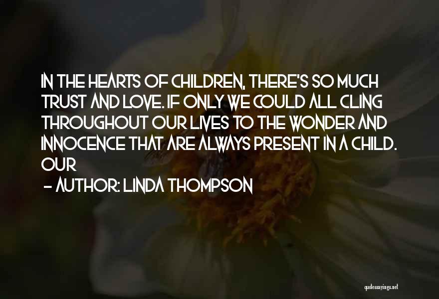 Wonder Child Quotes By Linda Thompson