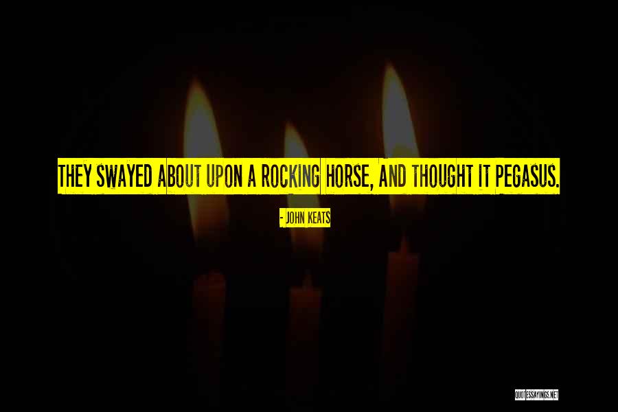 Wonder Horse Rocking Quotes By John Keats Wonder Horse Rocking Quotes By John Keats