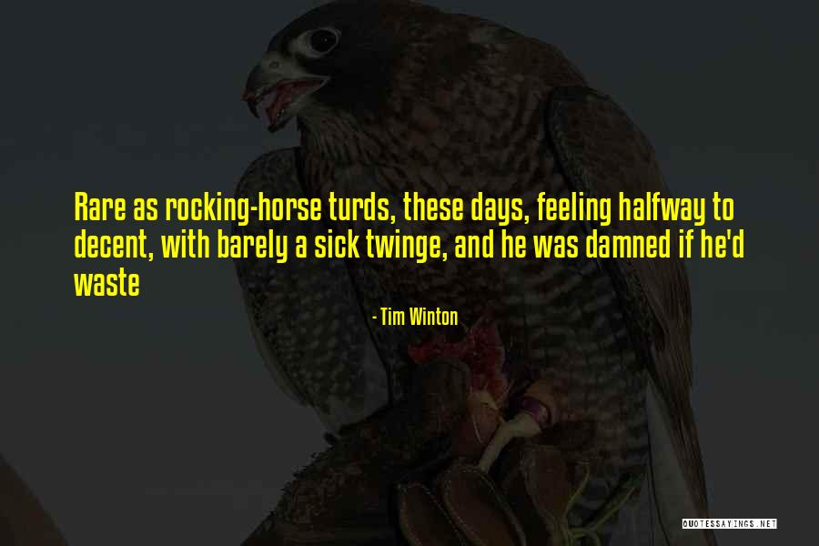 Wonder Horse Rocking Quotes By Tim Winton Wonder Horse Rocking Quotes By Tim Winton