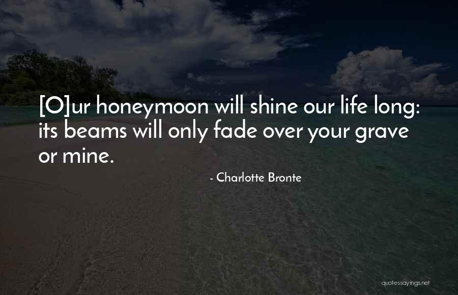Wonder How Long The Honeymoon Quotes By Charlotte Bronte Wonder How Long The Honeymoon Quotes By Charlotte Bronte