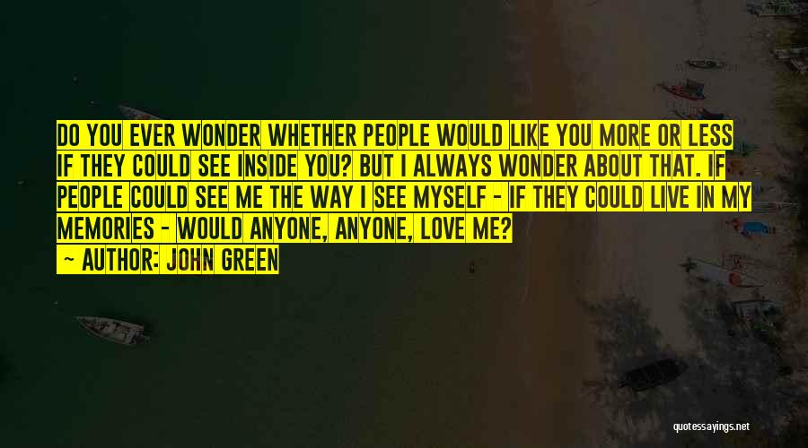 Wonder If You Like Me Quotes By John Green