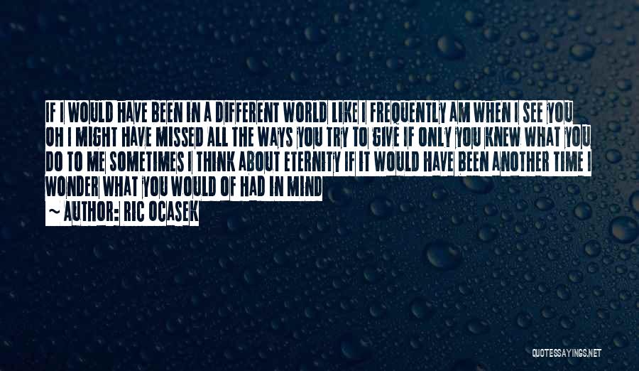 Wonder If You Think About Me Quotes By Ric Ocasek