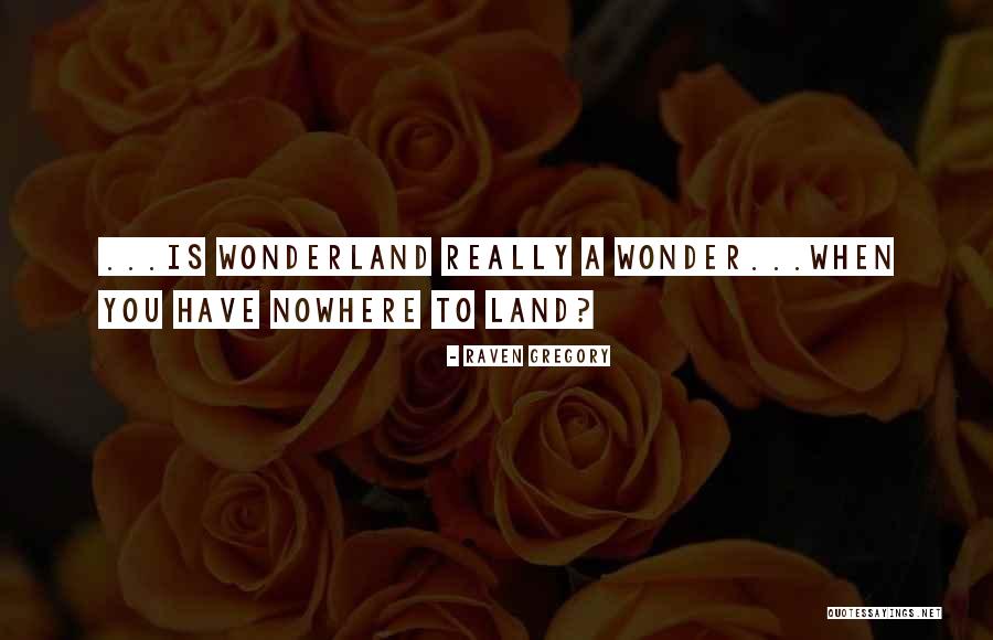 Wonder Land Quotes By Raven Gregory