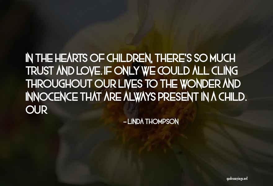 Wonder Of A Child Quotes By Linda Thompson Wonder Of A Child Quotes By Linda Thompson