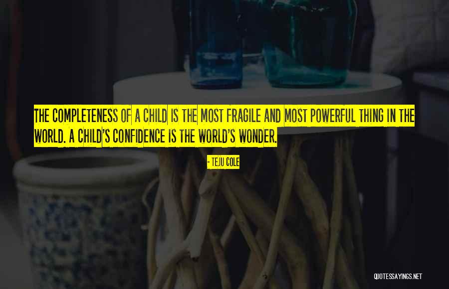 Wonder Of A Child Quotes By Teju Cole Wonder Of A Child Quotes By Teju Cole