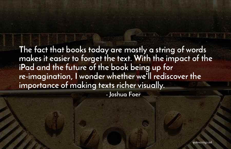 Wonder Of Books Quotes By Joshua Foer Wonder Of Books Quotes By Joshua Foer
