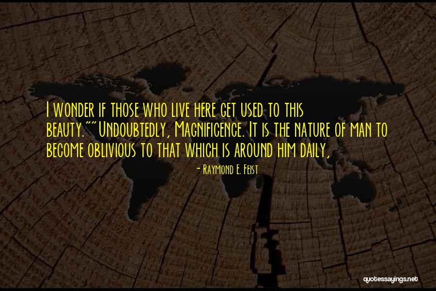 Wonder Of Nature Quotes By Raymond E. Feist Wonder Of Nature Quotes By Raymond E. Feist