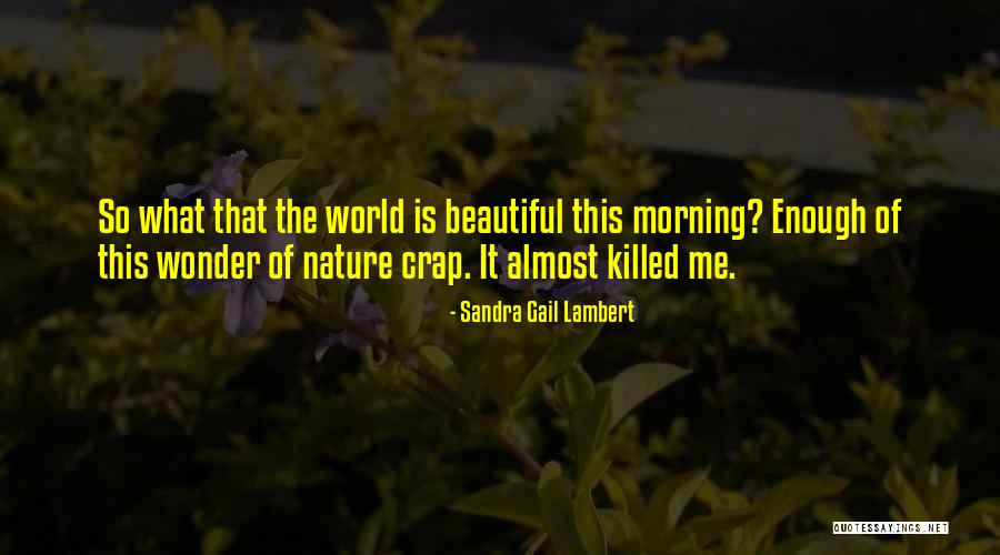 Wonder Of Nature Quotes By Sandra Gail Lambert