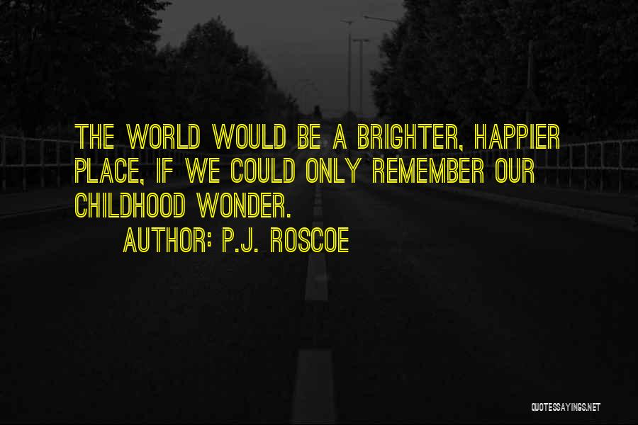 Wonder Of The World Quotes By P.J. Roscoe