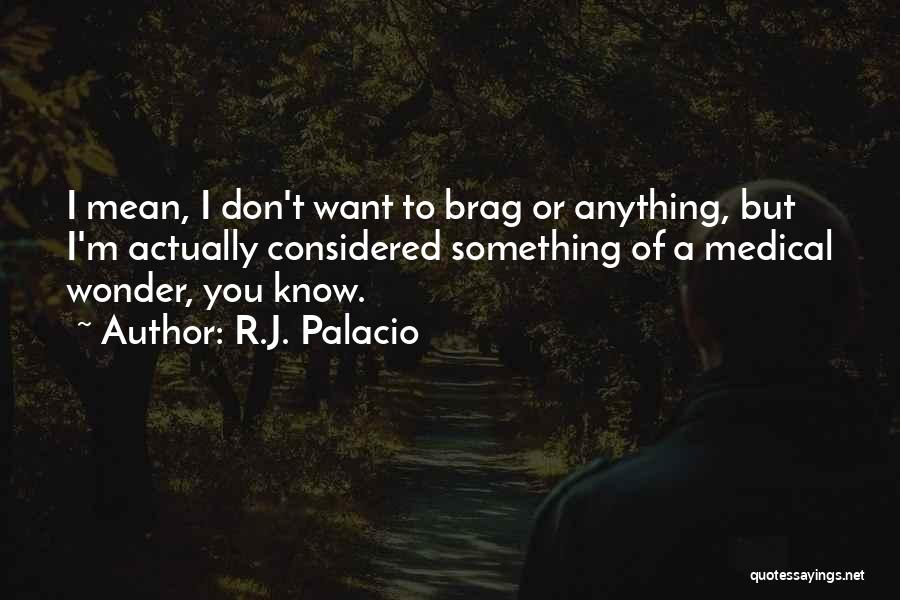 Wonder Palacio Quotes By R.J. Palacio