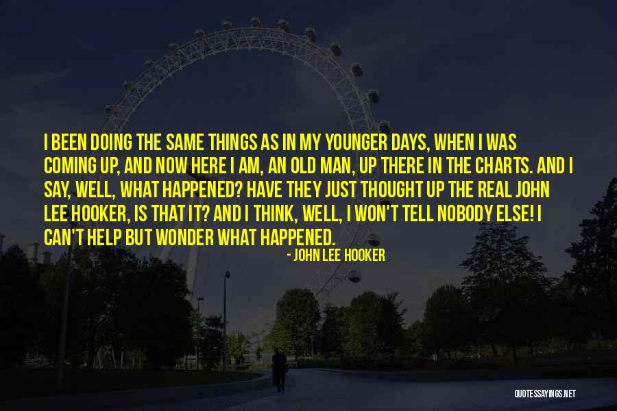 Wonder What Happened Quotes By John Lee Hooker