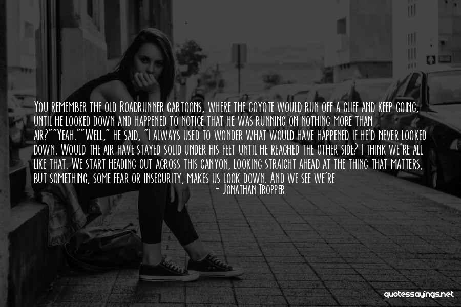 Wonder What Happened Quotes By Jonathan Tropper Wonder What Happened Quotes By Jonathan Tropper