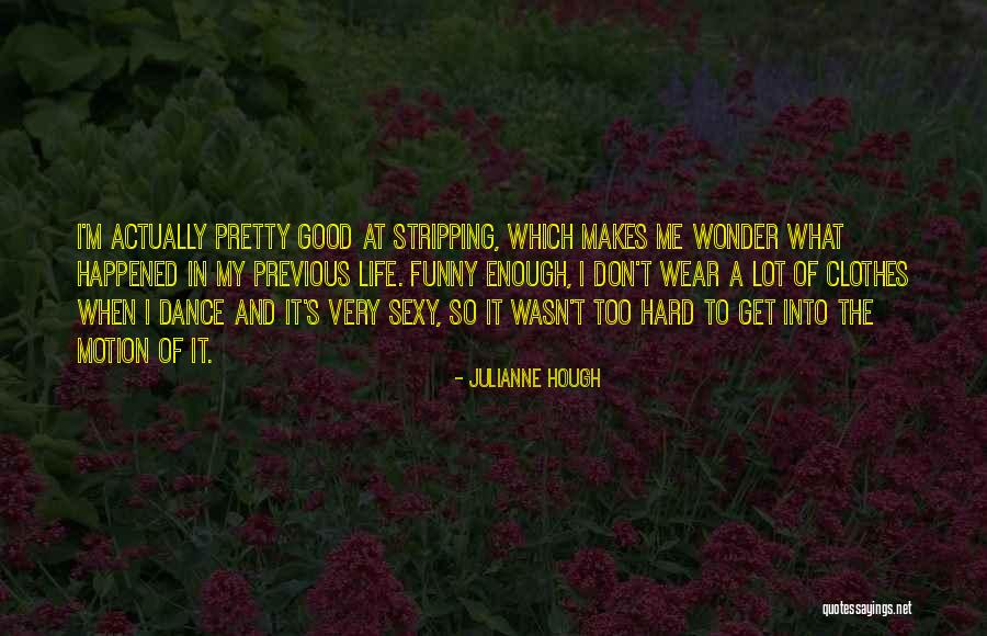 Wonder What Happened Quotes By Julianne Hough Wonder What Happened Quotes By Julianne Hough